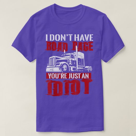 I Don't Have Road Rage, Trucker T shirt Funny Truc (Design vorne)