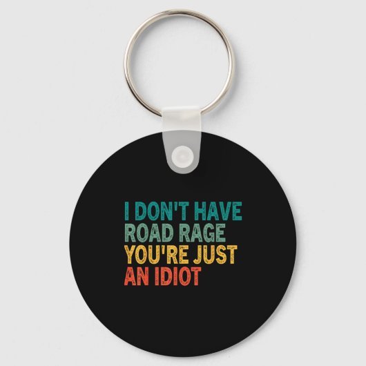 I Don't Have Road Rage You're Just An Idiot Retro  Schlüsselanhänger (Vorderseite)