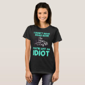 I Don't Have Road Rage You're Just an Idiot Truck T-Shirt (Vorne ganz)
