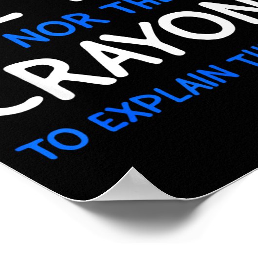 I Don't Have The Time Or The Crayons Funny Sarcasm Poster (Ecke)