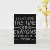 I Don't Have The Time Or The Crayons To Explain Th Karte (Gelbe Blume)