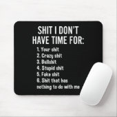 I Don't Have Time For - Funny Sarcastic Saying Nov Mousepad (Mit Mouse)