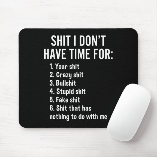 I Don't Have Time For - Funny Sarcastic Saying Nov Mousepad (Mit Mouse)
