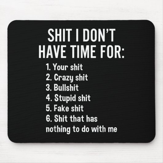 I Don't Have Time For - Funny Sarcastic Saying Nov Mousepad (Vorne)