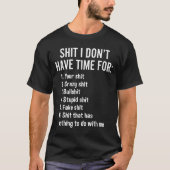 I Don't Have Time For - Funny Sarcastic Saying Nov T-Shirt (Vorderseite)
