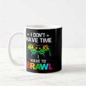 I Don't Have Time I Have To Brawl Showdown Stars F Kaffeetasse (Links)