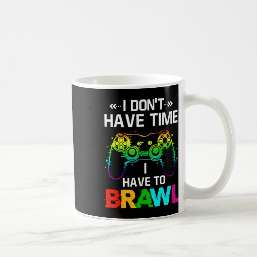 I Don't Have Time I Have To Brawl Showdown Stars F Kaffeetasse (Rechts)