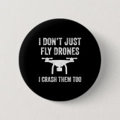 I Don't Just Fly Drones I Crahem Too Button (Vorderseite)