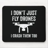 I Don't Just Fly Drones I Crahem Too Mousepad (Vorne)