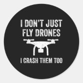 I Don't Just Fly Drones I Crahem Too Runder Aufkleber (Vorderseite)