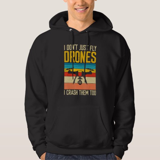 I Don't Just Fly Drones  I Crash Them Too Hoodie (Vorderseite)