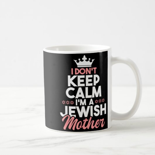 I Don't Keep Calm I'm A Jewish Mother - Jews Hebre Kaffeetasse (Rechts)