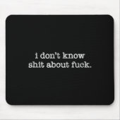 I Don't Know About For Funny Saying  Mousepad (Vorne)