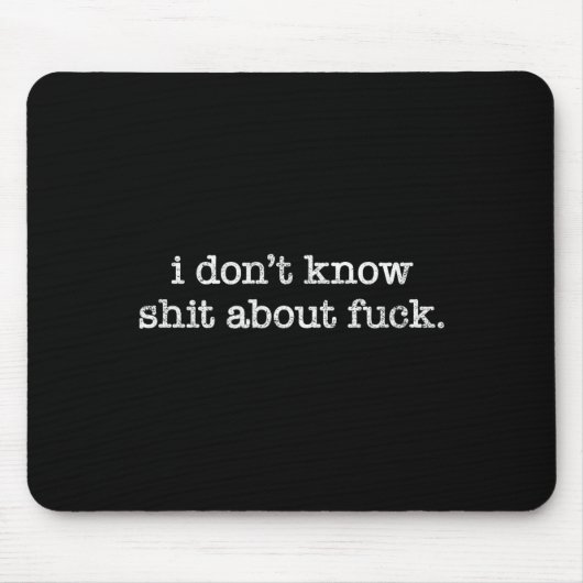 I Don't Know About For Funny Saying  Mousepad (Vorne)