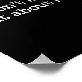 I Don't Know About For Funny Saying  Poster (Ecke)