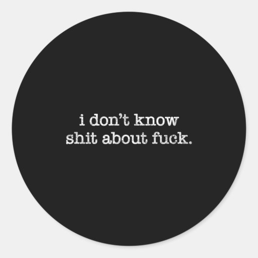 I Don't Know About For Funny Saying Runder Aufkleber (Vorderseite)