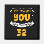 I Don't Know About You But I'm Feeling 32 - 32nd B Magnet (Vorne)
