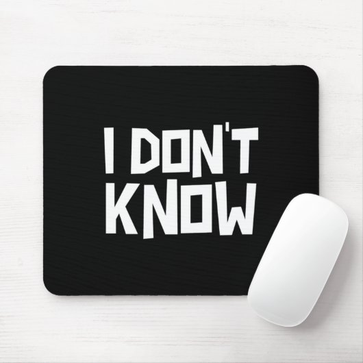 I Don't Know Funny Sarcastic Saying Long Sleeve  Mousepad (Mit Mouse)