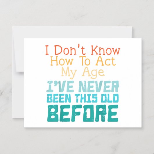I Don't Know How To Act My Age Funny Old Birthday Magneteinladung (Vorderseite)