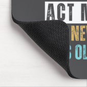 I Don't Know How To Act My Age Funny Old Birthday  Mousepad (Ecke)