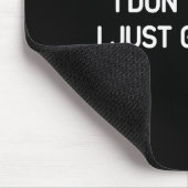 I Don't Know I Just Got Here. Funny, Jokes, Sarcas Mousepad (Ecke)