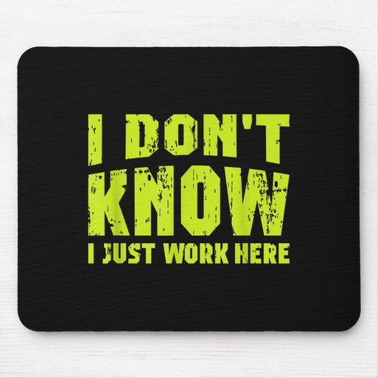 I Don't Know I Just Work Here  Mousepad (Vorne)