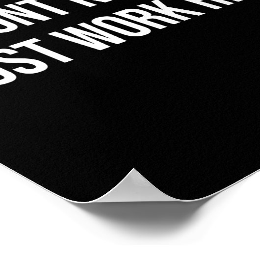 I Don't Know I Just Work Here Poster (Ecke)