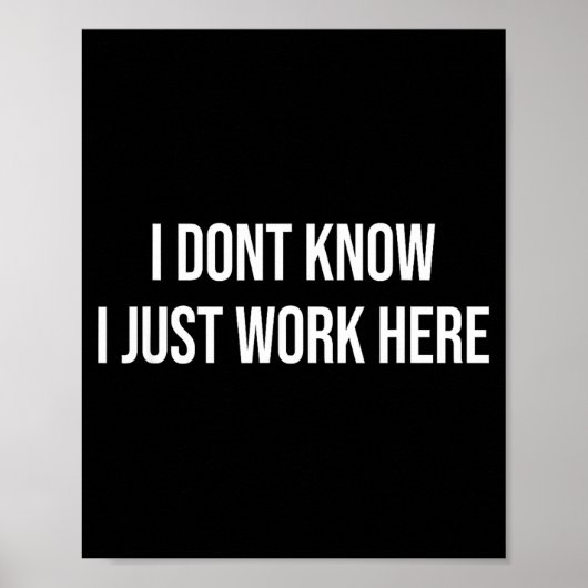 I Don't Know I Just Work Here  Poster (Vorne)