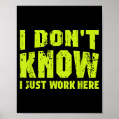 I Don't Know I Just Work Here  Poster (Vorne)