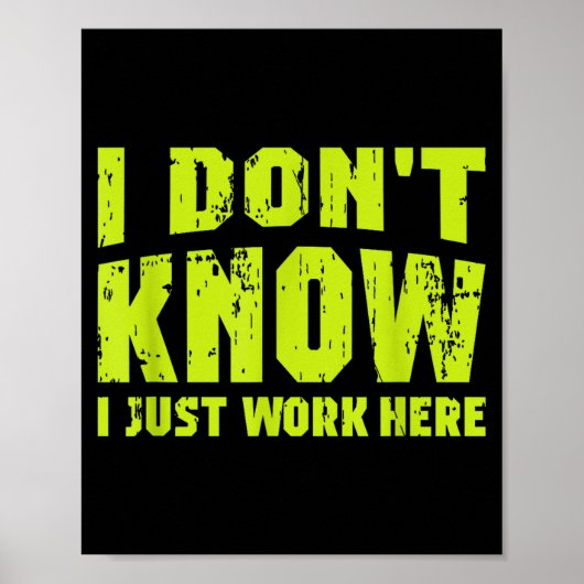 I Don't Know I Just Work Here  Poster (Vorne)
