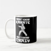 I Dont Know Karate But I Know Crazy Karate Fighter Kaffeetasse (Links)