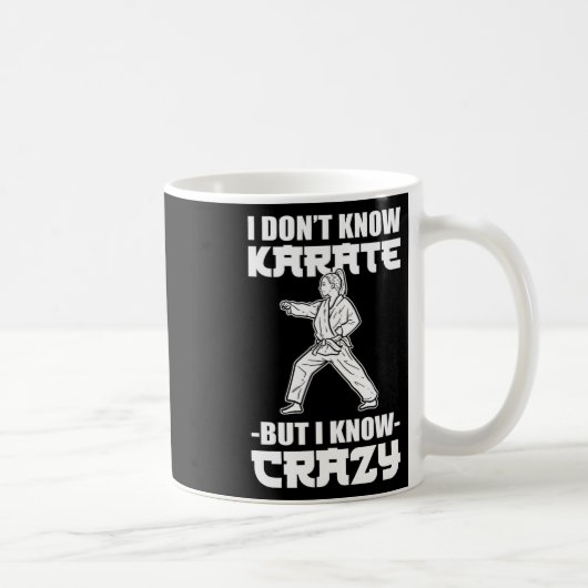 I Dont Know Karate But I Know Crazy Karate Fighter Kaffeetasse (Rechts)