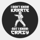 I Dont Know Karate But I Know Crazy Karate Fighter Runder Aufkleber (Vorderseite)