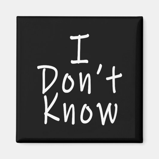 I Don't Know Magnet (Vorne)