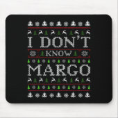 I Don't Know Margo Funny Christmas Ugly Sweater St Mousepad (Vorne)