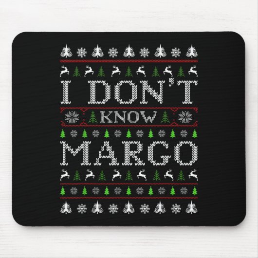 I Don't Know Margo Funny Christmas Ugly Sweater St Mousepad (Vorne)