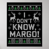 I Don't Know, Margo! Ugly Sweater Christmas Meme  Poster (Vorne)