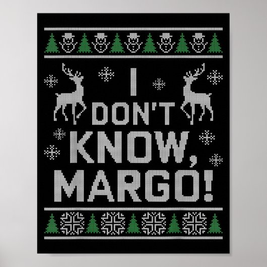 I Don't Know, Margo! Ugly Sweater Christmas Meme  Poster (Vorne)
