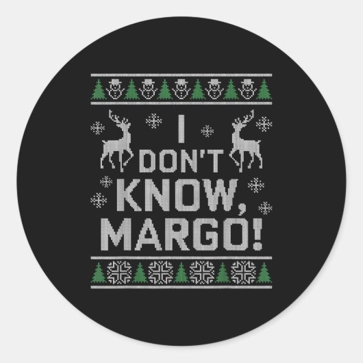 I Don't Know, Margo! Ugly Sweater Christmas Meme  Runder Aufkleber (Vorderseite)