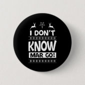 I Don't Know-margo Ugly Sweater Funny Christmas Fo Button (Vorderseite)
