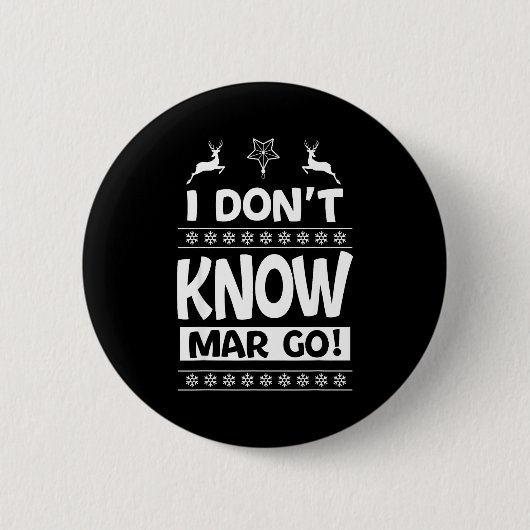 I Don't Know-margo Ugly Sweater Funny Christmas Fo Button (Vorderseite)