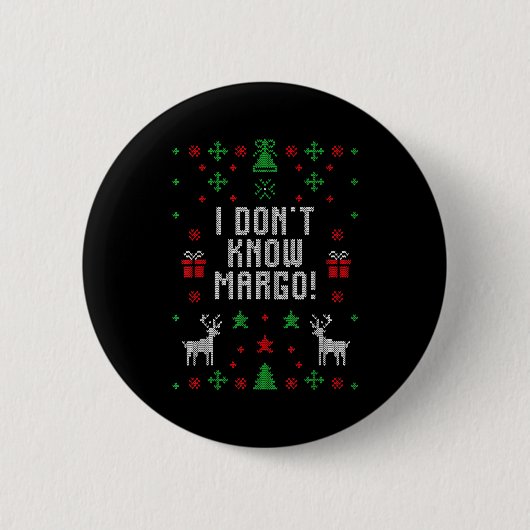 I Don't Know-margo Ugly Sweater Funny Christmas Fo Button (Vorderseite)