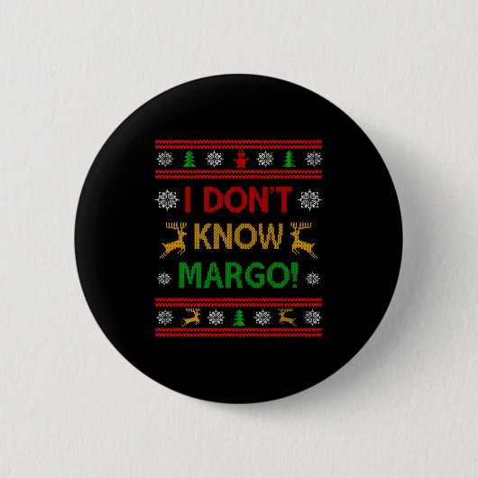 I Don't Know-margo Ugly Sweater Funny Christmas Fo Button (Vorderseite)