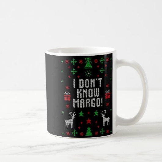 I Don't Know-margo Ugly Sweater Funny Christmas Fo Kaffeetasse (Rechts)