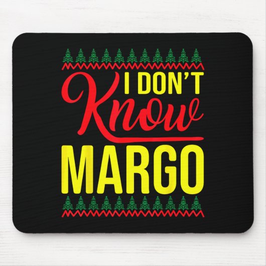 I Don't Know-margo Ugly Sweater Funny Christmas Fo Mousepad (Vorne)