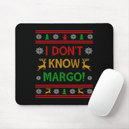 I Don't Know-margo Ugly Sweater Funny Christmas Fo Mousepad (Mit Mouse)