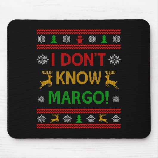 I Don't Know-margo Ugly Sweater Funny Christmas Fo Mousepad (Vorne)