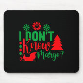 I Don't Know-margo Ugly Sweater Funny Christmas Fo Mousepad (Vorne)
