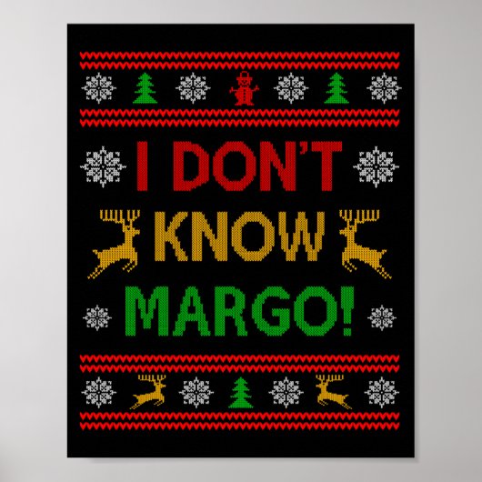 I Don't Know-margo Ugly Sweater Funny Christmas Fo Poster (Vorne)