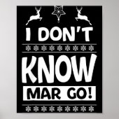 I Don't Know-margo Ugly Sweater Funny Christmas Fo Poster (Vorne)